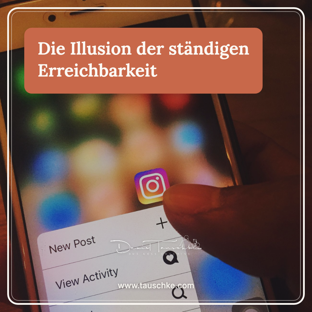 Die Illusion der ständigen Erreichbarkeit
