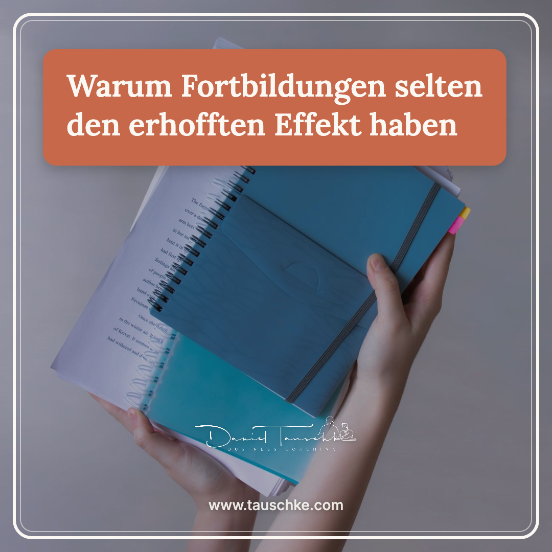 Warum Fortbildungen selten den erhofften Effekt haben